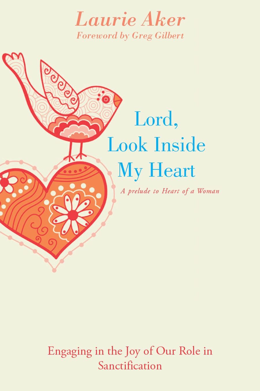 LORD, LOOK INSIDE MY HEART